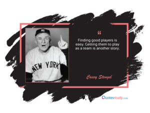 Casey Stengel Quotes